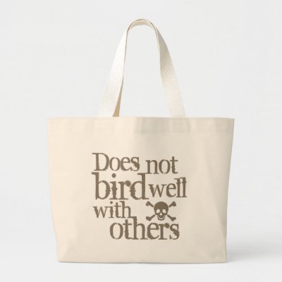 Does Not Bird Well With Others Large Tote Bag