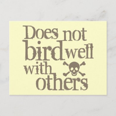 Does Not Bird Well With Others Postcard