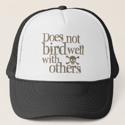 Does Not Bird Well With Others Trucker Hat