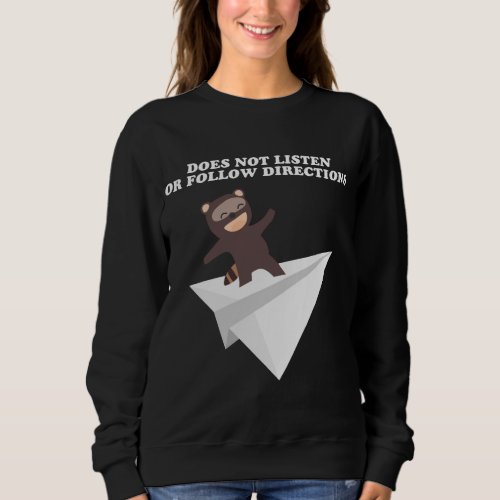Does Not Listen Or Follow Directions _ Raccoon Pap Sweatshirt