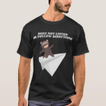 Does Not Listen Or Follow Directions - Raccoon Pap T-Shirt