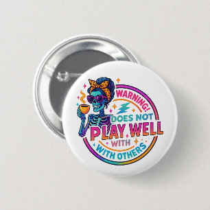 Does Not Play Well.... Button