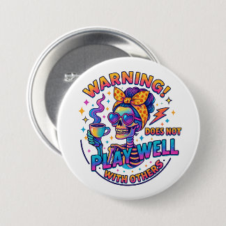 Does Not Play Well....  Button