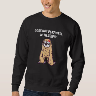 Does Not Play Well Sarcastic Funny Sarcasm Humor_1 Sweatshirt