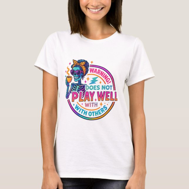 Does Not Play Well....  T-Shirt (Front)