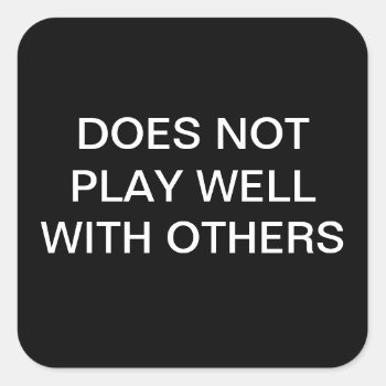 Does Not Play Well With Others Stickers by shopfullofslogans at Zazzle