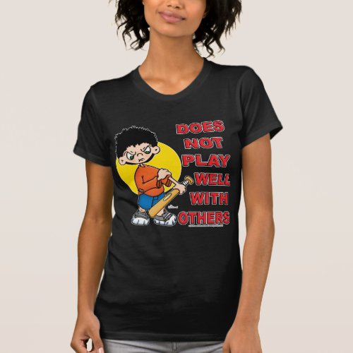 Does not play well with others T_Shirt