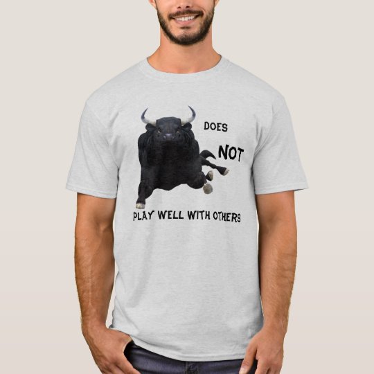 Does NOT play well with others T-Shirt | Zazzle.com