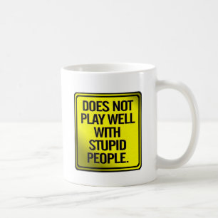 Does Not Play Well With Stupid People Coffee Mug