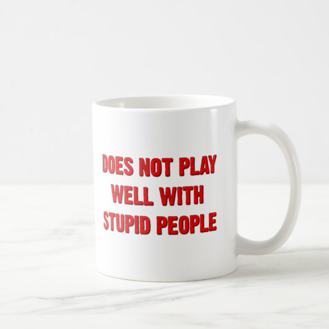 Does Not Play Well With Stupid People Funny Mug (Right)