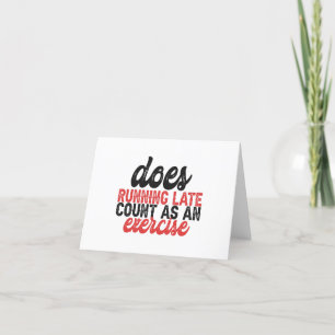 Does Running Late Count as An exercise Funny Lazy  Thank You Card