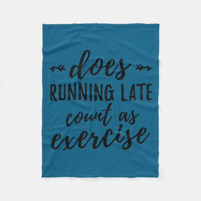 Does Running Late Count As Exercise Funny  Fleece Blanket (Front)