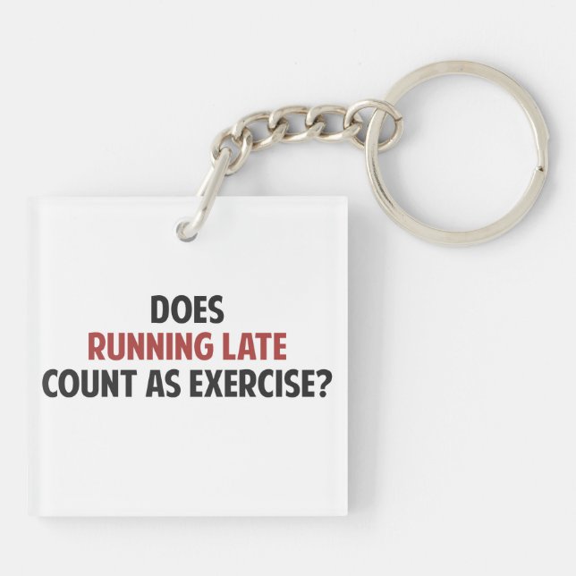Does Running Late Count as Exercise? Keychain (Back)