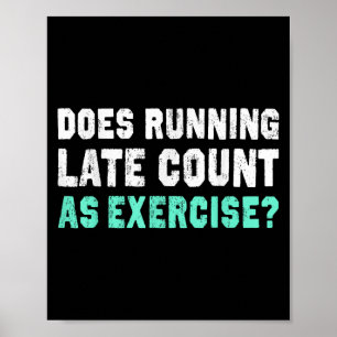 Does Running Late Counts As Exercise Motivation Gi Poster