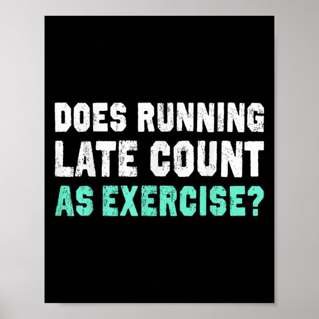 Does Running Late Counts As Exercise Motivation Gi Poster (Front)