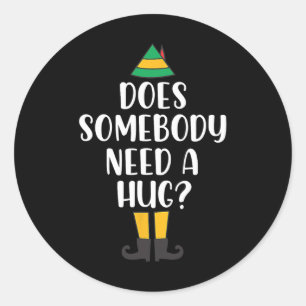 Does Somebody Need A Hug Christmas Elf Buddy Fun H Classic Round Sticker