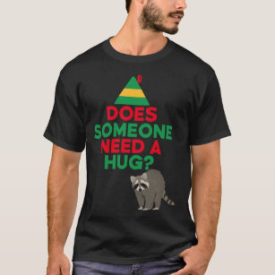 Does Someone Need a Hug Elf Hat Racoon Funny Chris T-Shirt