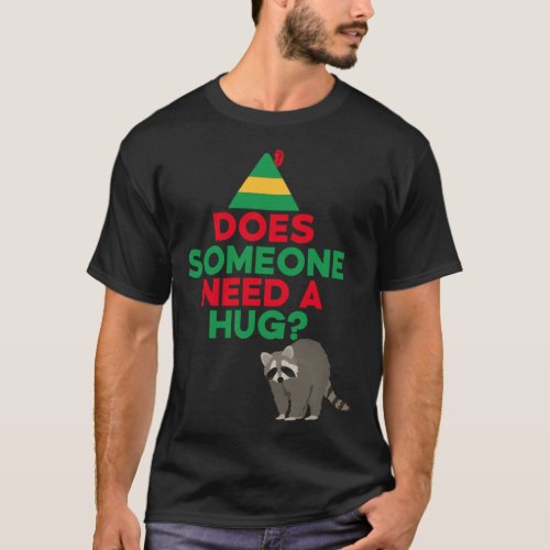 Does Someone Need a Hug Elf Hat Racoon Funny Chris T_Shirt