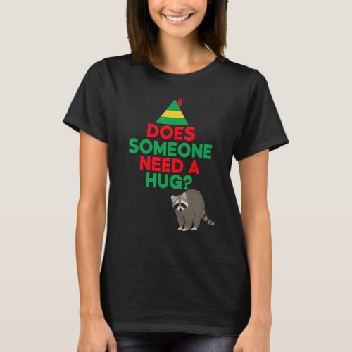 Does Someone Need A Hug Elf Hat Racoon Funny Chris T_Shirt