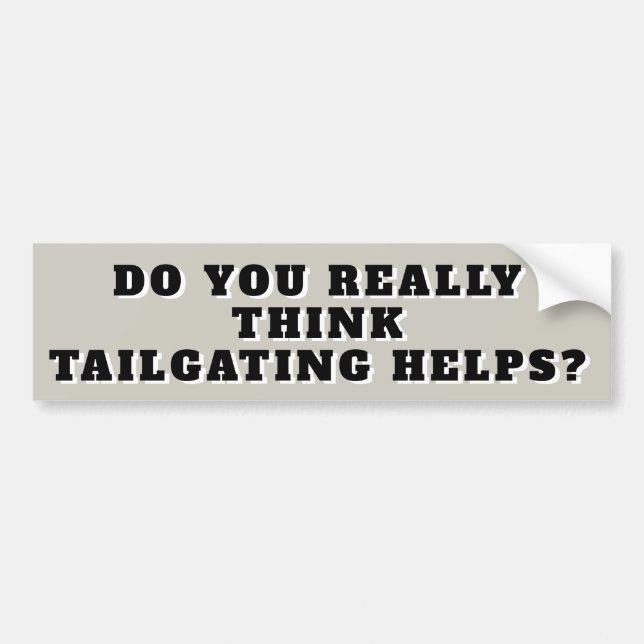 Does Tailgating Really Help? Bumper Sticker (Front)
