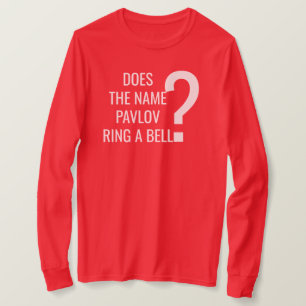 Does The Name Pavlov Ring A Bell T-Shirt