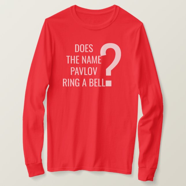 Does The Name Pavlov Ring A Bell T-Shirt (Design Front)