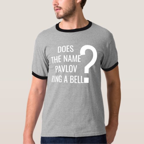 Does The Name Pavlov Ring A Bell T_Shirt