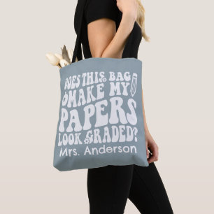 Does This Bag Make My Papers Look Graded Teacher
