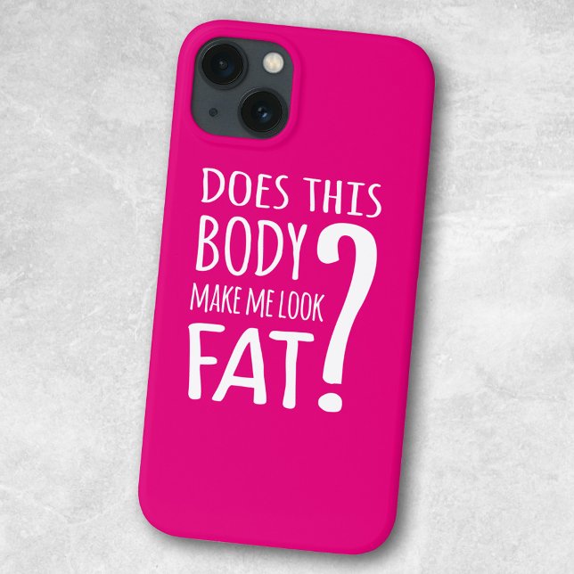 Does This Body Make Me Look Fat? Iphone Case (Creator Uploaded)