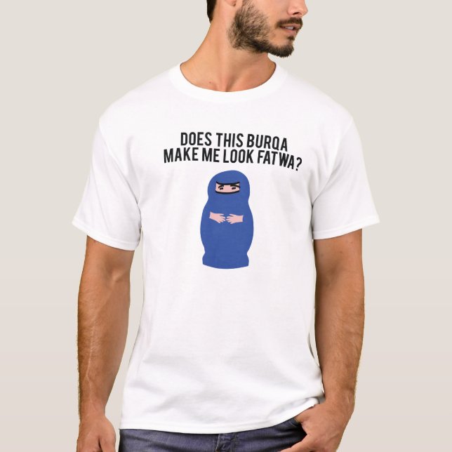 Does this Burqa make me look fatwa? T-Shirt (Front)