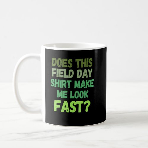Does This Field Day Make Me Look Fast Teachers Day Coffee Mug