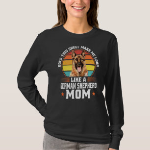 Does This German Shepherd Mom Dog Pet Owner  1 T-Shirt