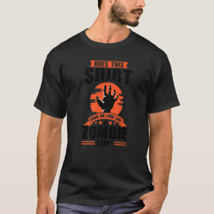 does this make me look like a zombie now Ghosts Gh T-Shirt