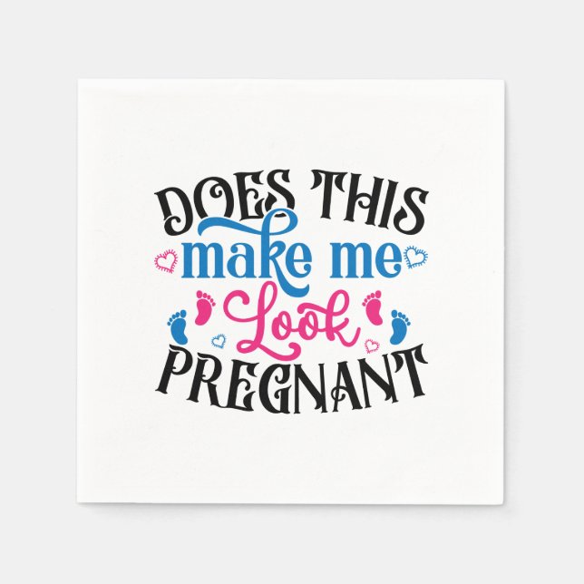 Does This Make Me Look Pregnant Napkins (Front)