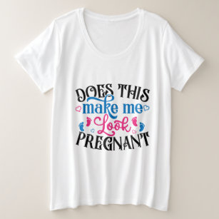 Does This Make Me Look Pregnant Plus Size T-Shirt