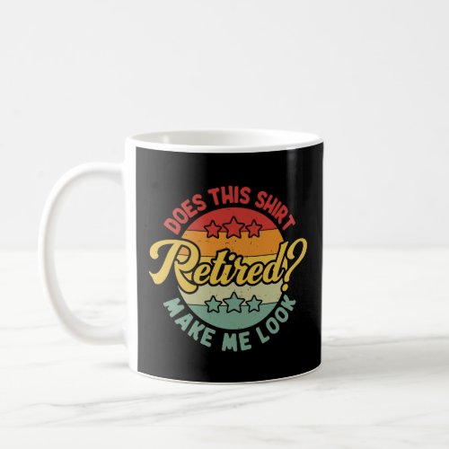 Does This  Make Me Look Retired  Saying Retro  Coffee Mug