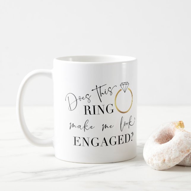 Does This Ring Make Me Look Engaged Calligraphy Coffee Mug (With Donut)