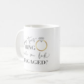 Does This Ring Make Me Look Engaged Calligraphy Coffee Mug (Front Left)