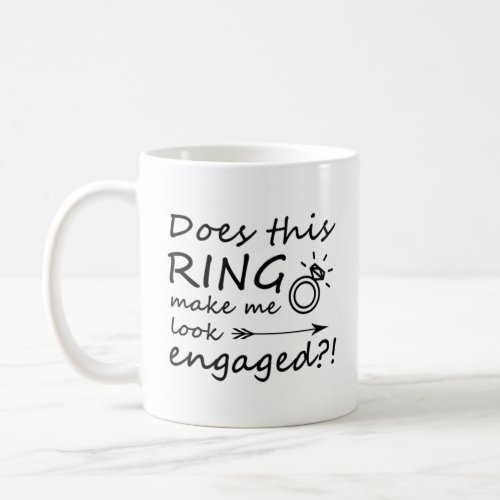 Does this ring make me look engaged coffee mug