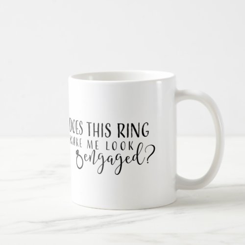 Does this ring make me look engaged coffee mug