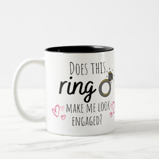 Does this ring make me look engaged Mug