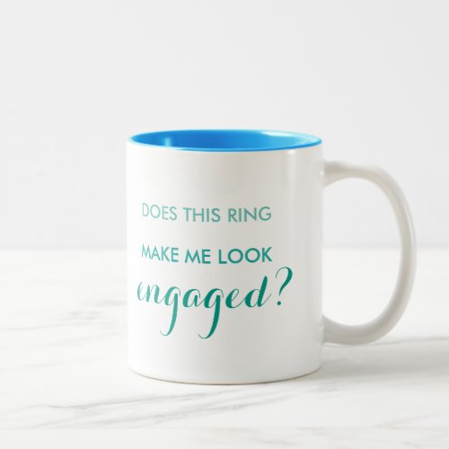 Does this ring make me look engaged mug Two_Tone coffee mug