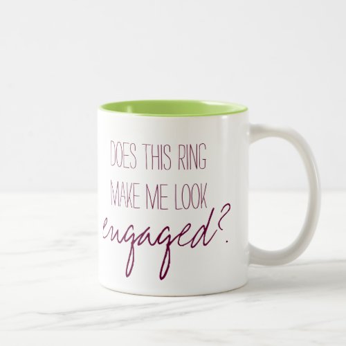 Does this ring make me look engaged mug Two_Tone coffee mug