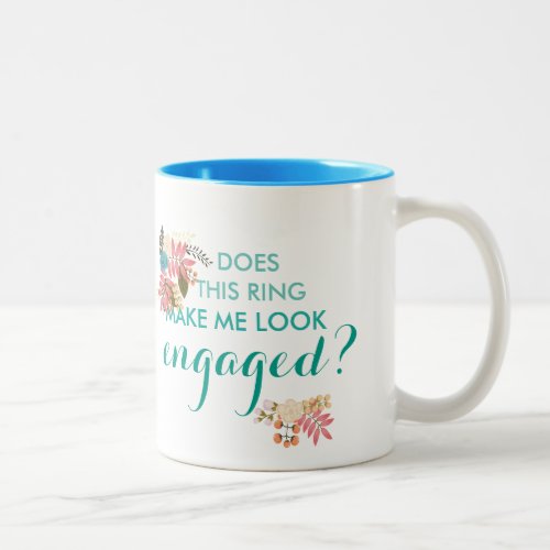 Does this ring make me look engaged mug Two_Tone coffee mug