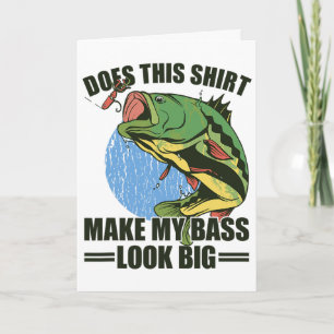 Does This Shirt Make My B Look Big Funny Fishing  Card