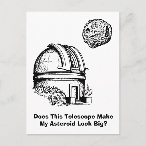 Does This Telescope Make My Asteroid Look Big Postcard