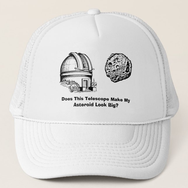 Does This Telescope Make My Asteroid Look Big? Trucker Hat (Front)