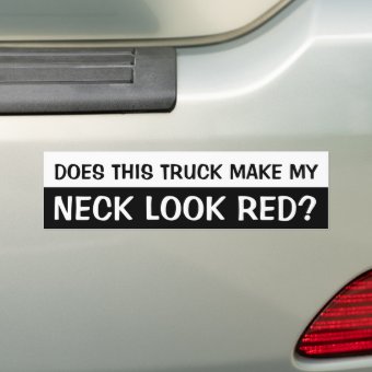 Does This Truck Make My Neck Look Red Bumper Sticker - 3x9 Inch Southern Redneck Decal