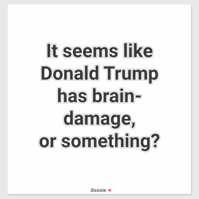 Does Trump Have Brain-Damage? Hankamer Artjunkhaus Sticker (Sheet)