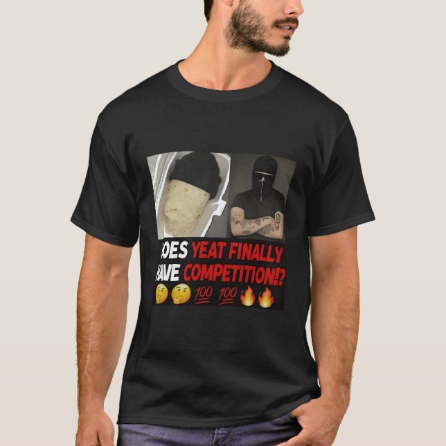 Does Yeat Finally Have Competition For S T-Shirt (Front)